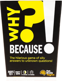 Why? Because!